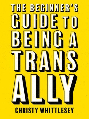cover image of The Beginner's Guide to Being a Trans Ally